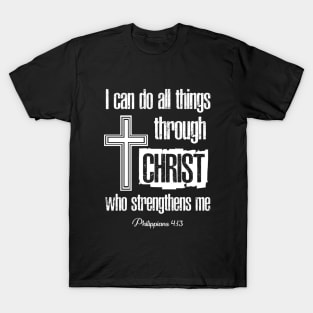 I Can Do All Things Through Christ Who Strengthens Me Bible Christian T-Shirts T Shirts Tshirts, Gifts, Christian Christmas Gift Store T-Shirt